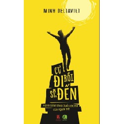 [SÁCH CŨ DL] Cứ Đi Rồi Sẽ Đến - Minh Deltaviet