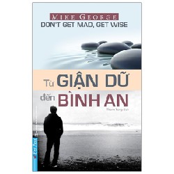 Từ Giận Dữ Đến Bình An (Tái Bản 2021) - Mike George [LK]