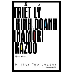 [SÁCH CŨ HCM] Triết Lý Kinh Doanh Của Inamori Kazuo (Tái Bản 2020) - Nikkei Top Leader