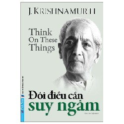 Đôi Điều Cần Suy Ngẫm - J. Krishnamurti [LK]