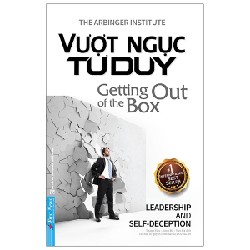 Vượt Ngục Tư Duy - The Arbinger Institute [LK]