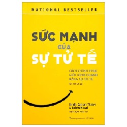 Sức Mạnh Của Sự Tử Tế (Tái Bản 2023) - Linda Kaplan Thaler, Robin Koval [HCM]