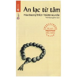 [SÁCH CŨ HCM] An Lạc Từ Tâm (Tái Bản 2011) - Hòa thượng Thích Thánh Nghiêm