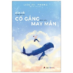 [SÁCH CŨ HCM] 20-30 Tuổi, Càng Nhiều Cố Gắng, Càng Lắm May Mắn - Liêu Trí Phong
