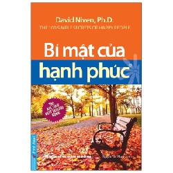 Bí Mật Của Hạnh Phúc (Khổ Nhỏ) (Tái Bản 2020) - David Niven, Ph.D [LK]