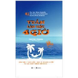 Tuần Làm Việc 4 Giờ (Tái Bản 2022) - Timothy Perris [HCM]