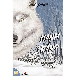 Nanh Trắng Và Tiếng Gọi Của Hoang Dã (Bìa Cứng) - Jack London [HCM]