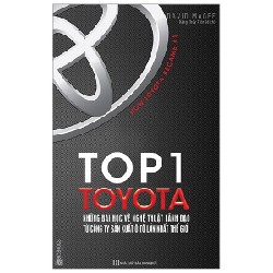 Top 1 Toyota - Những Bài Học Về Nghệ Thuật Lãnh Đạo Từ Công Ty Sản Xuất Ô Tô Lớn Nhất Thế Giới - David Magee [HCM]