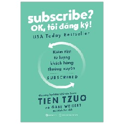 Subscribe? OK, Tôi Đăng Ký! - Tien Tzuo, Gabe Weisert [HCM]