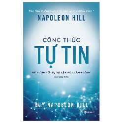 Công Thức Tự Tin - Để Vươn Tới Sự Tự Lập Và Thành Công - Napoleon Hill [HCM]