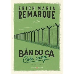 Bản Du Ca Cuối Cùng (Tái Bản 2017) - Erich Maria Remarque [LK]