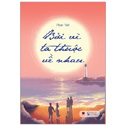 Bởi Vì Ta Thuộc Về Nhau - Phan Anh [HCM]