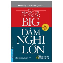 Dám Nghĩ Lớn (Khổ Nhỏ) (Tái Bản 2022) - David J. Schwartz, Ph.D. [LK]