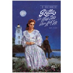 Rilla Dưới Mái Nhà Bên Ánh Lửa - Lucy Maud Montgomery [HCM]