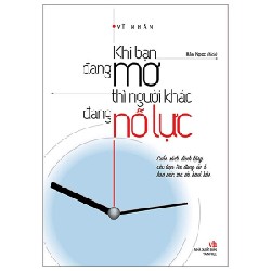Khi Bạn Đang Mơ Thì Người Khác Đang Nỗ Lực (Tái bản 2022) - Vĩ Nhân