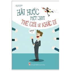 Hài Hước Một Chút Thế Giới Sẽ Khác Đi (Tái Bản 2021) - Lưu Chấn Hồng