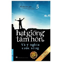 Hạt Giống Tâm Hồn 5 - Và Ý Nghĩa Cuộc Sống (Tái Bản 2020)