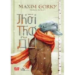 Thời Thơ Ấu (Tái Bản 2018) - Maxim Gorky [HCM]