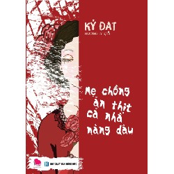 Mẹ Chồng Ăn Thịt Cả Nhà Nàng Dâu (Tái Bản 2018) - Kỷ Đạt [HCM]