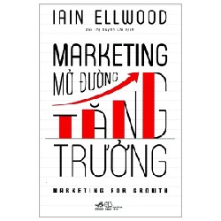 Marketing Mở Đường Tăng Trưởng - Iain Ellwood [HCM]