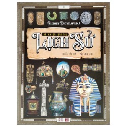 Bách Khoa Toàn Thư Lịch Sử - Tập 1 (Bìa Cứng) [HCM]