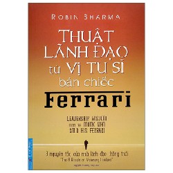 Thuật Lãnh Đạo Từ Vị Tu Sĩ Bán Chiếc Ferrari - Robin Sharma [LK]
