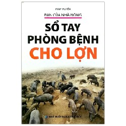 Bạn Của Nhà Nông - Sổ Tay Phòng Bệnh Cho Lợn - Minh Huyền