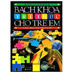 Bách Khoa Tri Thức Cho Trẻ Em - Câu Hỏi Và Trả Lời (Bìa Cứng) (Tái Bản 2018) - Kingfisher [LK]