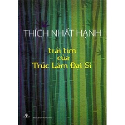 [SÁCH CŨ HCM] Trái Tim Của Trúc Lâm Đại Sĩ - Thích Nhất Hạnh