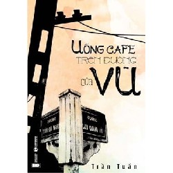 Uống Cà Phê Trên Đường Của Vũ - Trần Tuấn [HCM]