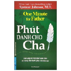 Phút Dành Cho Cha (Tái Bản 2020) - Spencer Johnson, M.D. [LK]