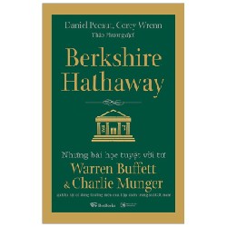 Berkshire Hathaway: Những Bài Học Tuyệt Vời Từ Warren Buffett Và Charlie Munger Tại Đại Hội Cổ Đông Thường Niên Của Tập Đoàn Trong Suốt 30 Năm (Tái bản 2020) - Daniel Pecaut, Corey Wrenn [HCM]