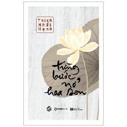 Từng Bước Nở Hoa Sen (Tái Bản 2019) - Thích Nhất Hạnh [HCM]