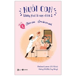 [SÁCH CŨ HCM] Nuôi Con Không Phải Là Cuộc Chiến 2 - Quyển 1 (Tái Bản 2019) - Hachun Lyonnet, Hương Đỗ