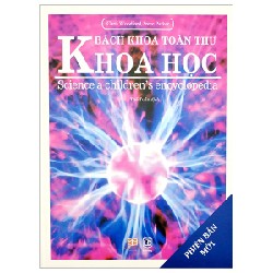 Bách Khoa Toàn Thư - Khoa Học (Bìa Cứng) - Chris Woodford, Steve Parker [HCM]