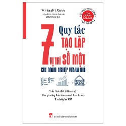 7 Quy Tắc Tạo Lập Vị Trí Số Một Của Doanh Nghiệp Vừa Và Nhỏ - Motoshi Sato, Yoichi Takeda [HCM]