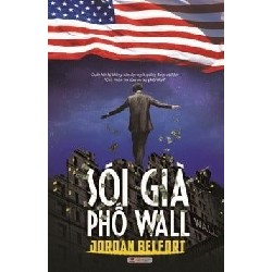 [SÁCH CŨ HCM] Sói Già Phố Wall - Phần 1 (Tái Bản 2017) - Jordan Belfort