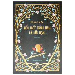 Nếu Biết Trăm Năm Là Hữu Hạn (Bìa Cứng) (Tái Bản 2023) - Phạm Lữ Ân [HCM]