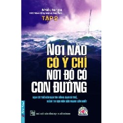 [SÁCH CŨ HCM] Nơi Nào Có Ý Chí Nơi Đó Có Con Đường - Tập 2 (Tái Bản 2011) - First News tổng hợp