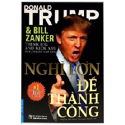 [SÁCH CŨ HCM] Nghĩ Lớn Để Thành Công - Donald J. Trump, Bill Zanker