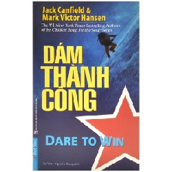 Dám Thành Công (Tái Bản 2021) - Jack Canfield, Mark Victor Hansen [LK]