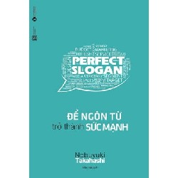 [SÁCH CŨ HCM] Để Ngôn Từ Trở Thành Sức Mạnh (Tái Bản 2016) - Takahashi Nobuyuki