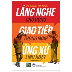 Lắng Nghe Chủ Động, Giao Tiếp Thông Minh, Ứng Xử Linh Hoạt - Fred Kendall, Anna Kendall