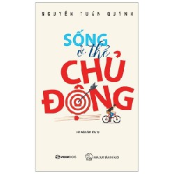 Sống Ở Thể Chủ Động (Tái Bản 2019) - Nguyễn Tuấn Quỳnh [HCM]