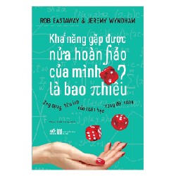 [SÁCH CŨ HCM] Khả Năng Gặp Được Nửa Hoàn Hảo Của Mình Là Bao Nhiêu? - Rob Eastaway, Jeremy Wyndham