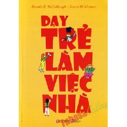 [SÁCH CŨ HCM] Dạy Trẻ Làm Việc Nhà - Bonnie R. McCullough, Susan W. Monson