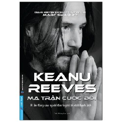 Ma Trận Cuộc Đời Keanu Reeves - Marc Shapiro [HCM]