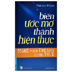 Biến Ước Mơ Thành Hiện Thực (Tái Bản 2020) - Pamala Oslie [LK]