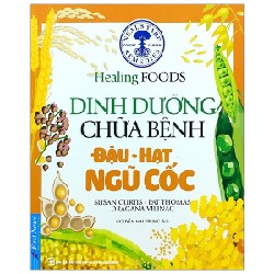 Dinh Dưỡng Chữa Bệnh - Đậu, Hạt & Ngũ Cốc (Tái Bản 2020) - Susan Curtis, Pat Thomas, Dragana Vilinac [LK]