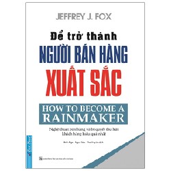 Để Trở Thành Người Bán Hàng Xuất Sắc (Tái Bản 2020) - Jeffrey J. Fox [LK]